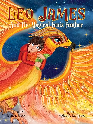 Leo James and the Magical Fenix Feather by Jordan K. Nightsage