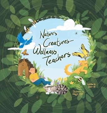 Nature’s Creatures – Wellness Teachers by Annie Yu