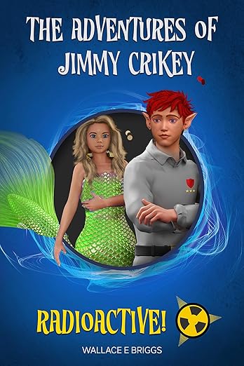 Featured Book: The Adventures of Jimmy Crikey: Radioactive! by Wallace Briggs