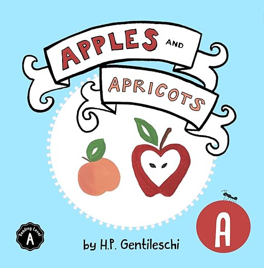 Apples and Apricots: The Letter A Book by H.P. Gentileschi