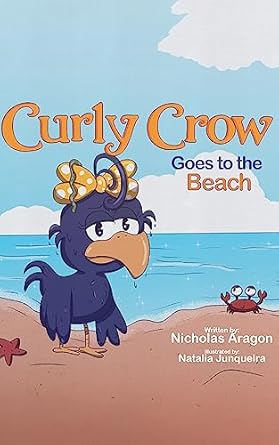 Curly Crow Goes to the Beach by Nicholas Aragon