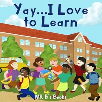 Yay… I Love To Learn by Mr B’s Books