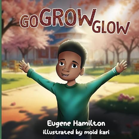 Go Grow Glow by Eugene Hamilton