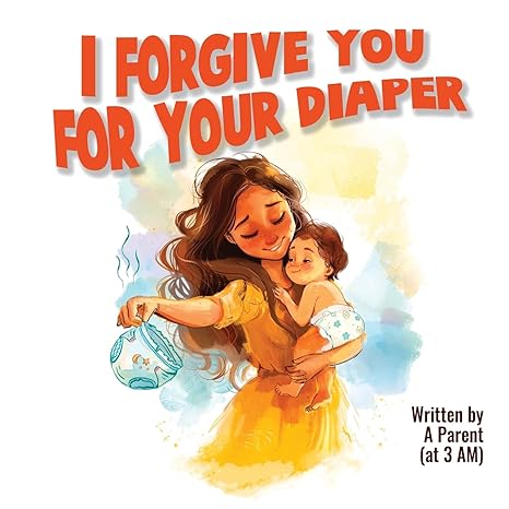 FEATURED: I Forgive You For Your Diaper by A Parent