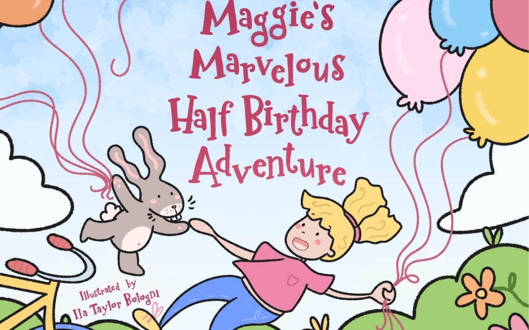 FEATURED: Maggie’s Marvelous Half Birthday Adventure by Shea Peterson